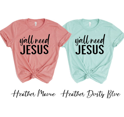 Y'all Need Jesus T-shirt