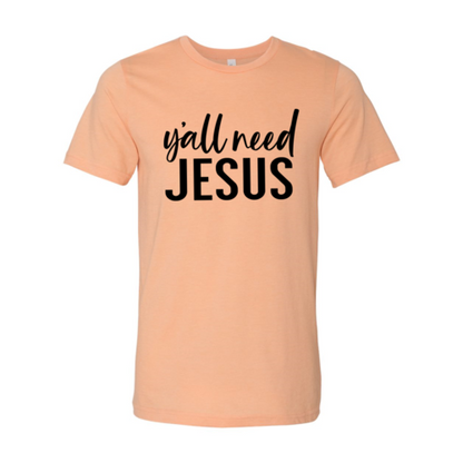 Y'all Need Jesus T-shirt